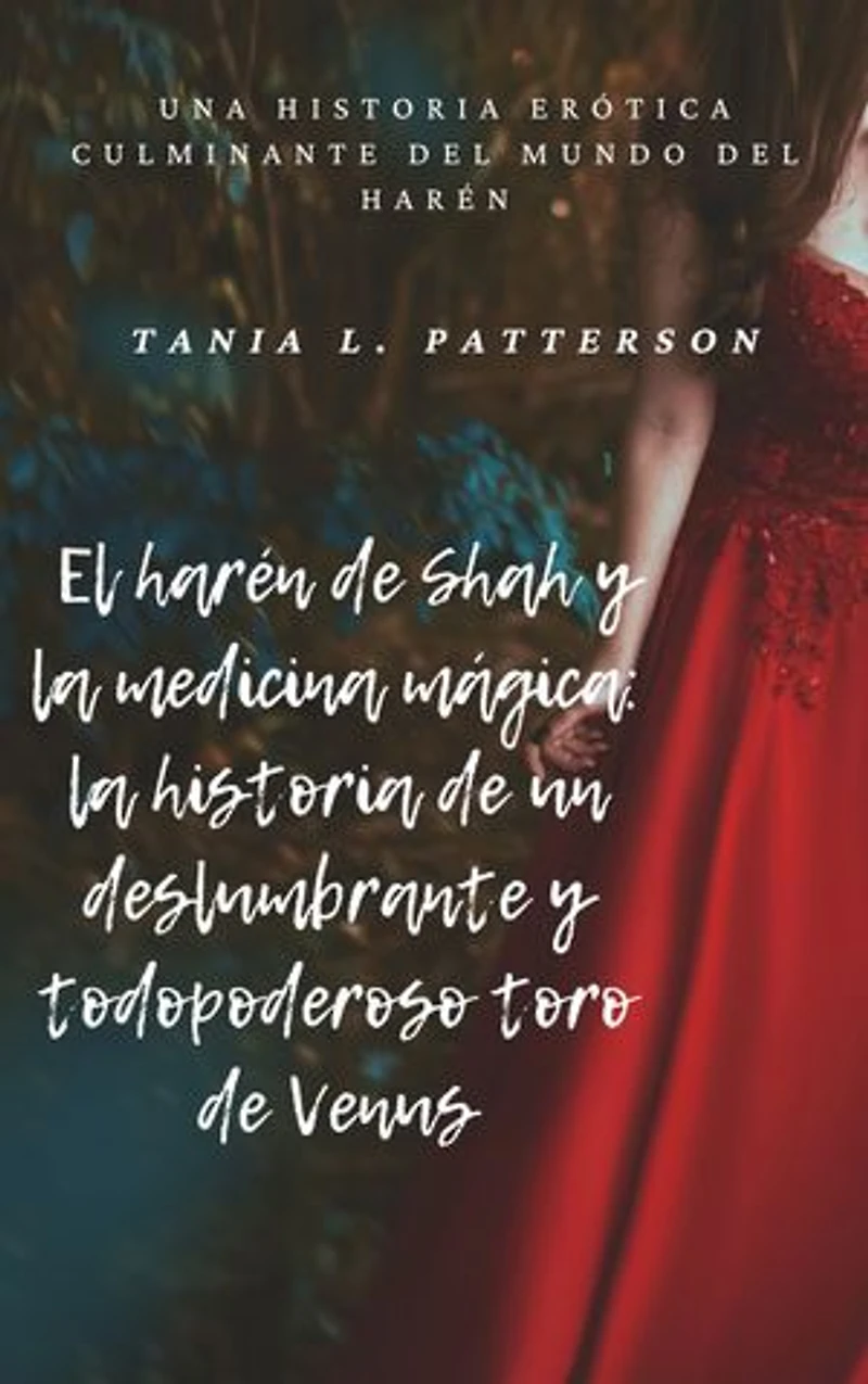 El harén de Shah y la medicina mágica: la historia de un deslumbrante y todopoderoso toro de Venus: Una historia erótica culminante del mundo del harén