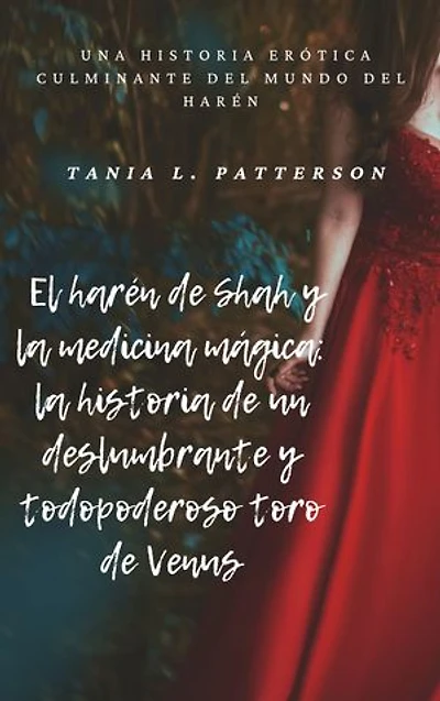 El harén de Shah y la medicina mágica: la historia de un deslumbrante y todopoderoso toro de Venus: Una historia erótica culminante del mundo del harén