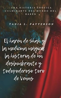 El harén de Shah y la medicina mágica: la historia de un deslumbrante y todopoderoso toro de Venus: Una historia erótica culminante del mundo del harén