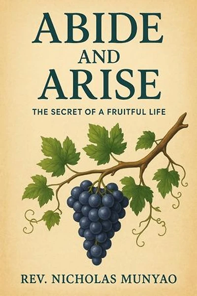 Abide and Arise: The Secret of a Fruitful Life