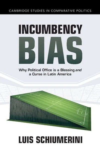 Incumbency Bias: Why Political Office is a Blessing and a Curse in Latin America