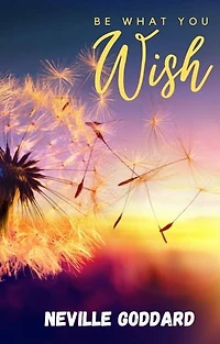 Be What You Wish