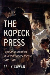 The Kopeck Press: Popular Journalism Revolutionary Russia, 1908-1918