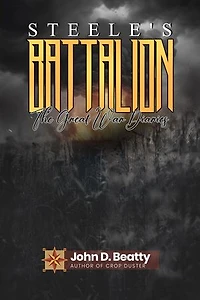 Steele's Battalion: The Great War Diaries: The Great War Diaries