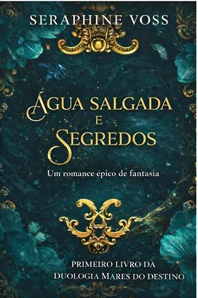 ÁGUA SALGADA E SEGREDOS: Um romance épico de fantasia