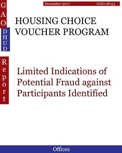 HOUSING CHOICE VOUCHER PROGRAM: Limited Indications of Potential Fraud against Participants Identified