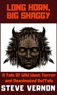 Long Horn, Big Shaggy: A Tale of Wild West Terror and Reanimated Buffalo