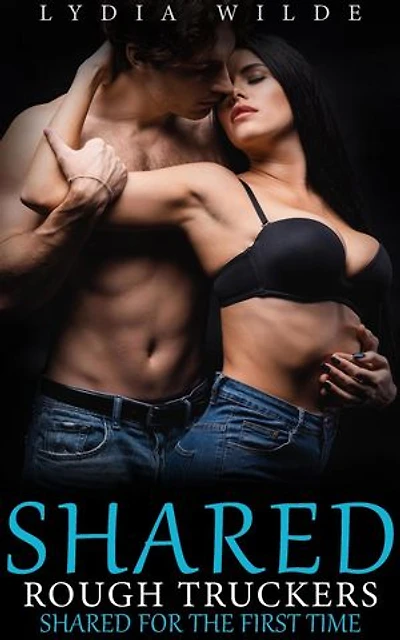 Shared, Rough Truckers: Shared for the First Time