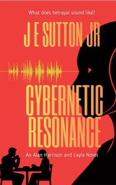 Cybernetic Resonance: Alan Harrison and Layla Novels, #2