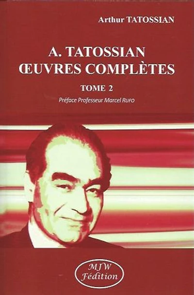 A. TATOSSIAN OEUVRES COMPLÈTES TOME 2: Préface Professeur Marcel RUFO
