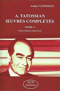 A. TATOSSIAN OEUVRES COMPLÈTES TOME 2: Préface Professeur Marcel RUFO