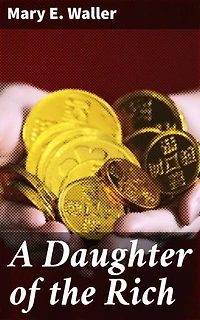 A Daughter of the Rich: Navigating Class and Love in Gilded Age Society