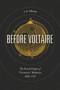 Before Voltaire: The French Origins of "Newtonian" Mechanics, 1680–1715
