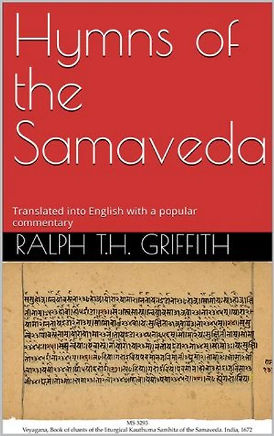 Hymns of the Samaveda: Translated into English with a popular commentary
