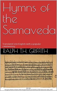 Hymns of the Samaveda: Translated into English with a popular commentary
