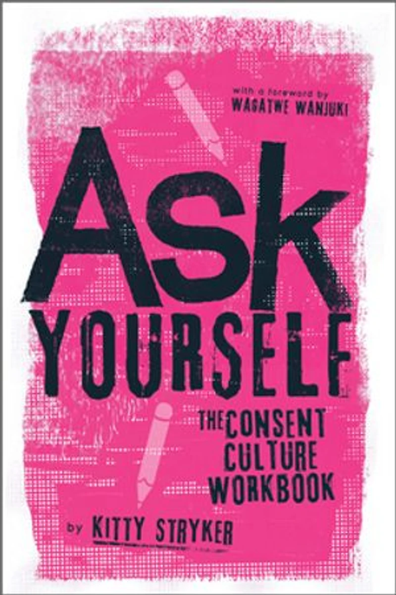 Ask Yourself: The Consent Culture Workbook