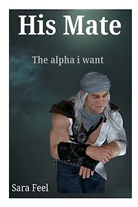 His Mate: The alpha i want