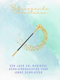 Betoverende Avonturen: Een Jaar Vol Magische Schrijfopdrachten voor Jonge Schrijvers