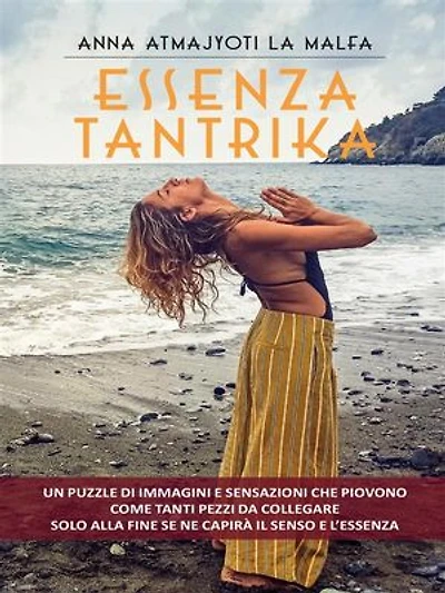 Essenza Tantrika: Un puzzle di immagini e sensazioni che piovono come tanti pezzi da collegare. Solo alla fine se ne capirà il senso e l’essenza.