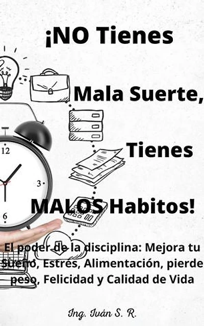 ¡No tienes Mala Suerte, Tienes Malos Hábitos!