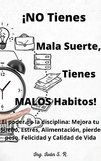 ¡No tienes Mala Suerte, Tienes Malos Hábitos!