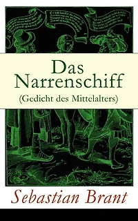 Das Narrenschiff (Gedicht des Mittelalters): Illustrierte Ausgabe