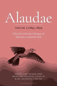 Alaudae Volume 3 (1893-1895): The Original Latin Text of Karl Heinrich Ulrichs, with English Translation and Explanatory Notes