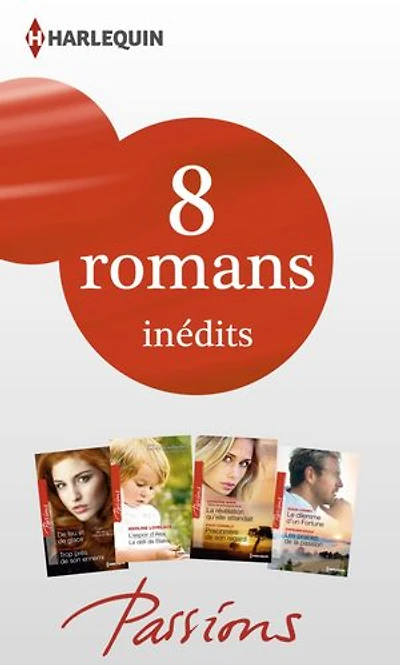 8 romans Passions inédits (nº447 à 450 - février 2014): Harlequin collection Passions