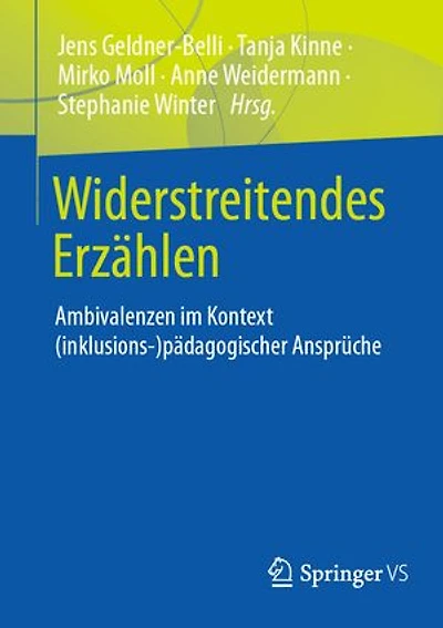 Widerstreitendes Erzählen: Ambivalenzen Im Kontext (Inklusions-) Pädagogischer Ansprüche