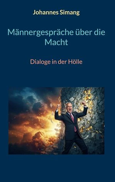 Männergespräche über die Macht: Dialoge in der Hölle