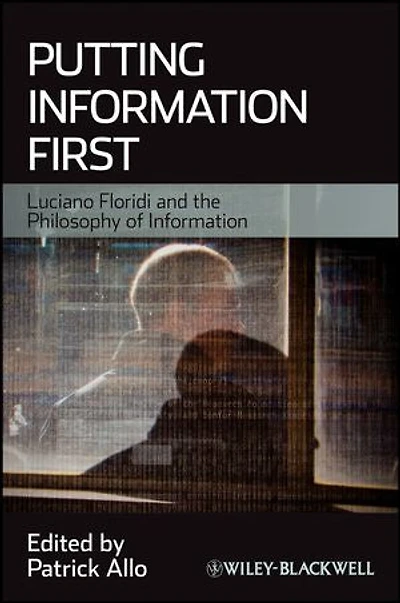 Putting Information First: Luciano Floridi and the Philosophy of