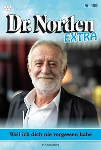 Weil ich dich nie vergessen habe: Dr. Norden Extra 180 – Arztroman