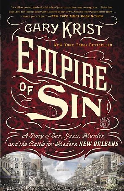 Empire of Sin: A Story Sex, Jazz, Murder, and the Battle for Modern New Orleans