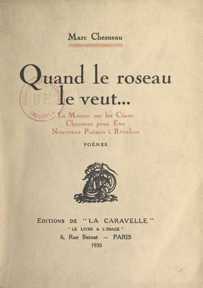 Quand le roseau le veut...: La maison sur les cimes ; Chansons pour Ève ; Nouveaux poèmes à Rêveline