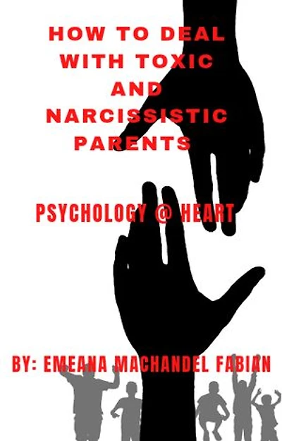 HOW TO DEAL WITH TOXIC AND NARCISSISTIC PARENTS