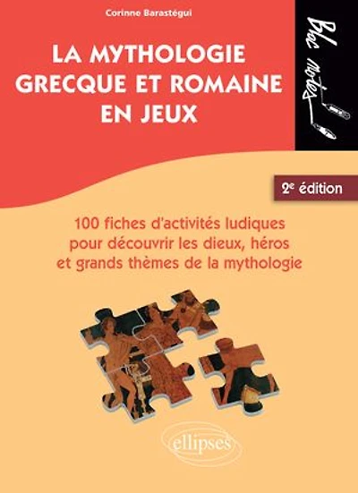 La mythologie grecque et romaine en jeux.: 100 fiches d'activités ludiques pour découvrir les dieux, héros et grands thèmes de la mythologie. 2e édition