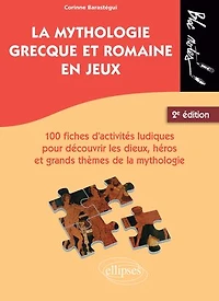 La mythologie grecque et romaine en jeux.: 100 fiches d'activités ludiques pour découvrir les dieux, héros et grands thèmes de la mythologie. 2e édition