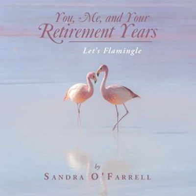 You, Me, and Your Retirement Years: Let’s Flamingle