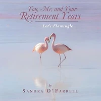 You, Me, and Your Retirement Years: Let’s Flamingle