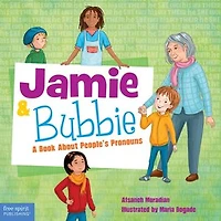 Jamie and Bubbie: A Book About People's Pronouns