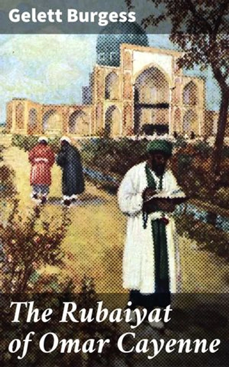 The Rubaiyat of Omar Cayenne: A Whimsical and Satirical Journey through Timeless Themes