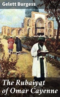 The Rubaiyat of Omar Cayenne: A Whimsical and Satirical Journey through Timeless Themes