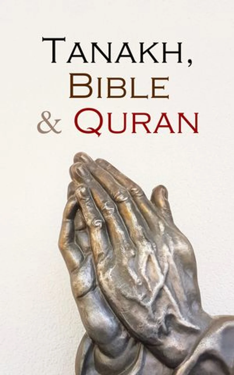 Tanakh, Bible & Quran: The Holly Books of Judaism, Christianity and Islam