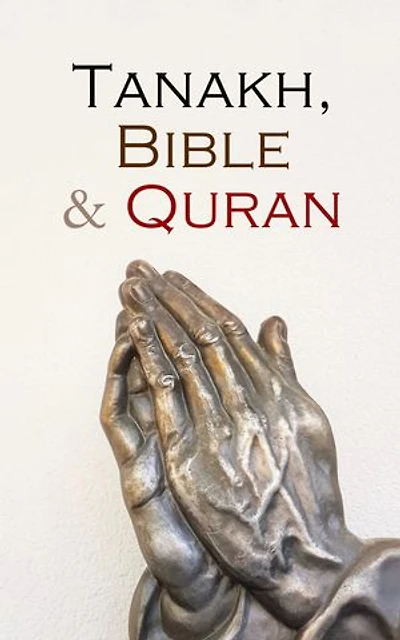 Tanakh, Bible & Quran: The Holly Books of Judaism, Christianity and Islam