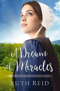 A Dream of Miracles: Sweet, Amish Romance