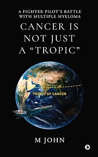 Cancer is Not Just A "Tropic": A Fighter Pilot’s Battle with Multiple Myeloma