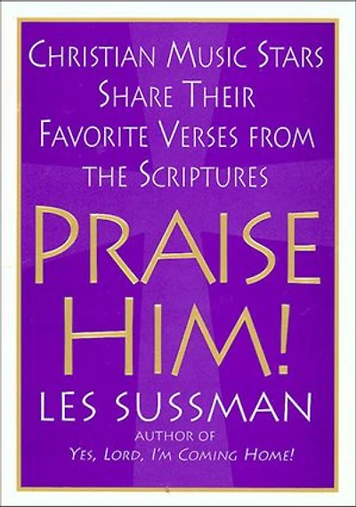 Praise Him!: Christian Music Stars Share Their Favorite Verses from the Scriptures
