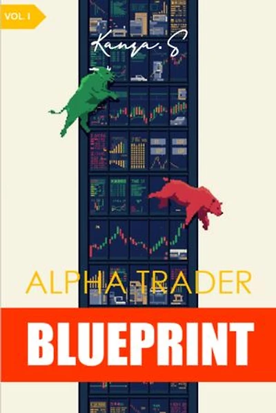 Alpha Trader Blueprint—Volume I