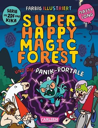 Super Happy Magic Forest und die Panik-Portale: Hochvergnügter Vorlesespaß für alle ab 6 – zur bekannten TV-Serie!