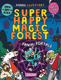 Super Happy Magic Forest und die Panik-Portale: Hochvergnügter Vorlesespaß für alle ab 6 – zur bekannten TV-Serie!